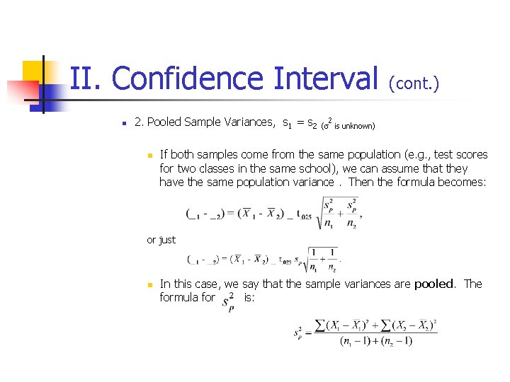 II. Confidence Interval (cont. ) n 2. Pooled Sample Variances, s 1 = s