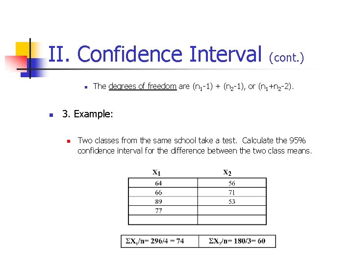 II. Confidence Interval (cont. ) n n The degrees of freedom are (n 1