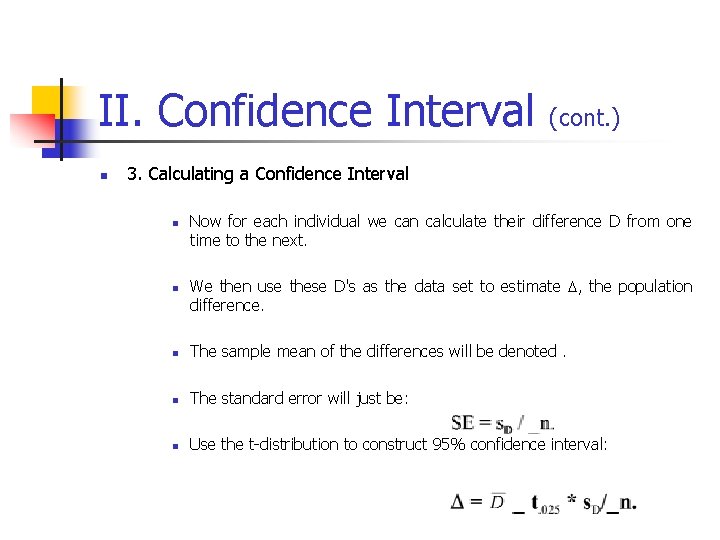 II. Confidence Interval (cont. ) n 3. Calculating a Confidence Interval n n Now