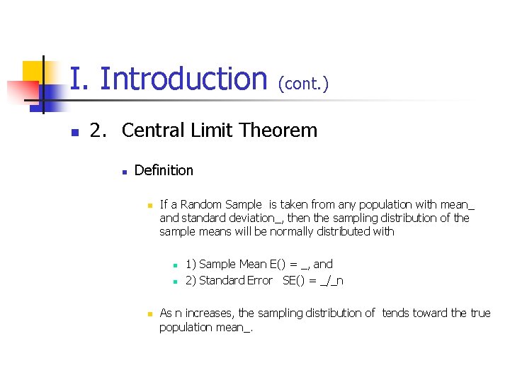 I. Introduction (cont. ) n 2. Central Limit Theorem n Definition n If a