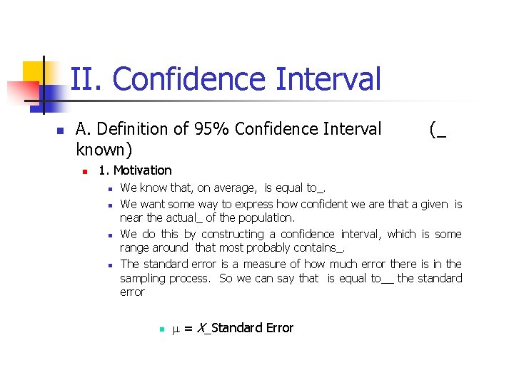 II. Confidence Interval n A. Definition of 95% Confidence Interval (_ known) n 1.