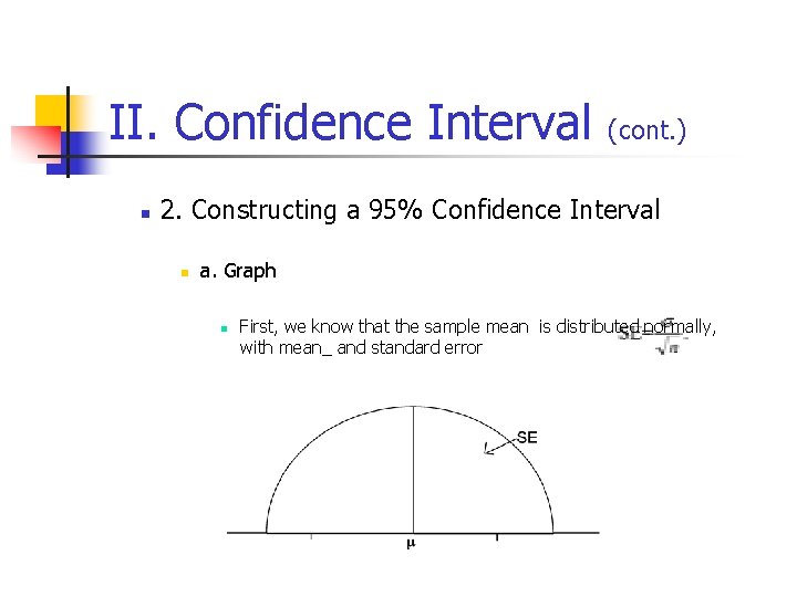 II. Confidence Interval (cont. ) n 2. Constructing a 95% Confidence Interval n a.