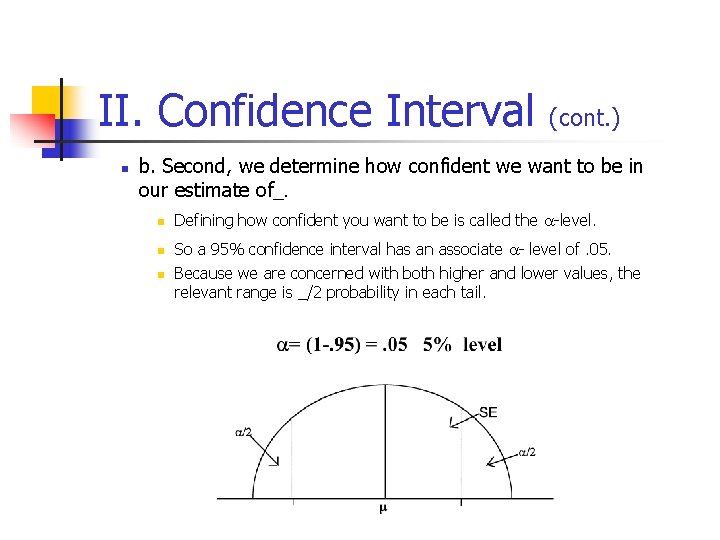 II. Confidence Interval (cont. ) n b. Second, we determine how confident we want