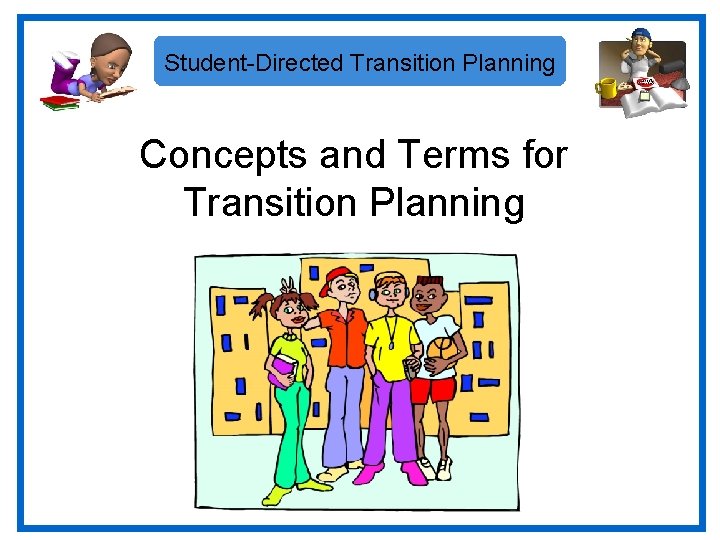 Student-Directed Transition Planning Concepts and Terms for Transition Planning 