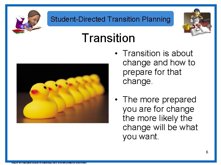 Student-Directed Transition Planning Transition • Transition is about change and how to prepare for