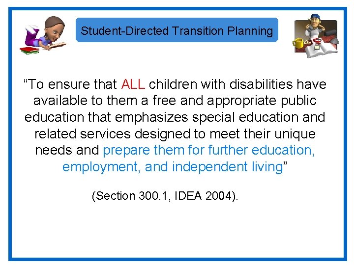 Student-Directed Transition Planning “To ensure that ALL children with disabilities have available to them