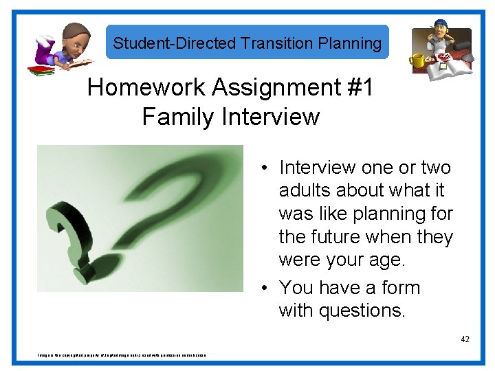 Student-Directed Transition Planning Homework Assignment #1 Family Interview • Interview one or two adults