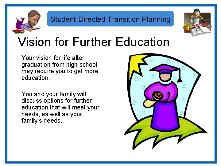 Student-Directed Transition Planning Vision for Further Education Your vision for life after graduation from