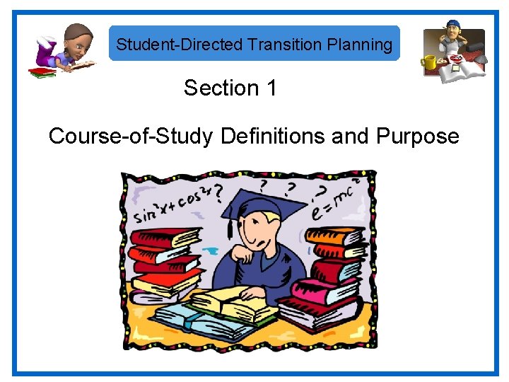 Student-Directed Transition Planning Section 1 Course-of-Study Definitions and Purpose 