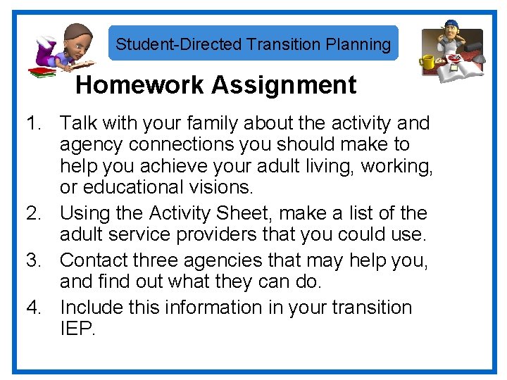Student-Directed Transition Planning Homework Assignment 1. Talk with your family about the activity and