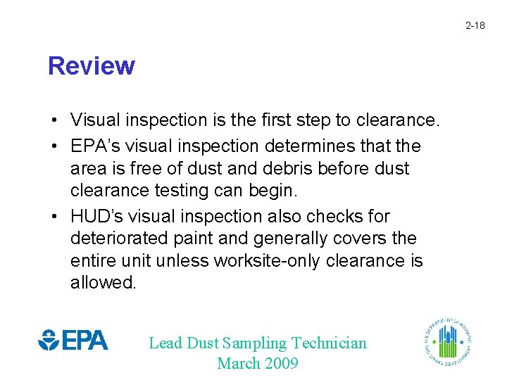 2 -18 Review • Visual inspection is the first step to clearance. • EPA’s