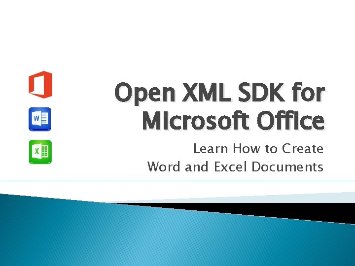 Open XML SDK for Microsoft Office Learn How to Create Word and Excel Documents
