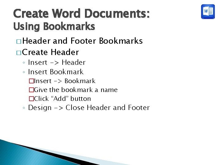 Create Word Documents: Using Bookmarks � Header and Footer Bookmarks � Create Header ◦