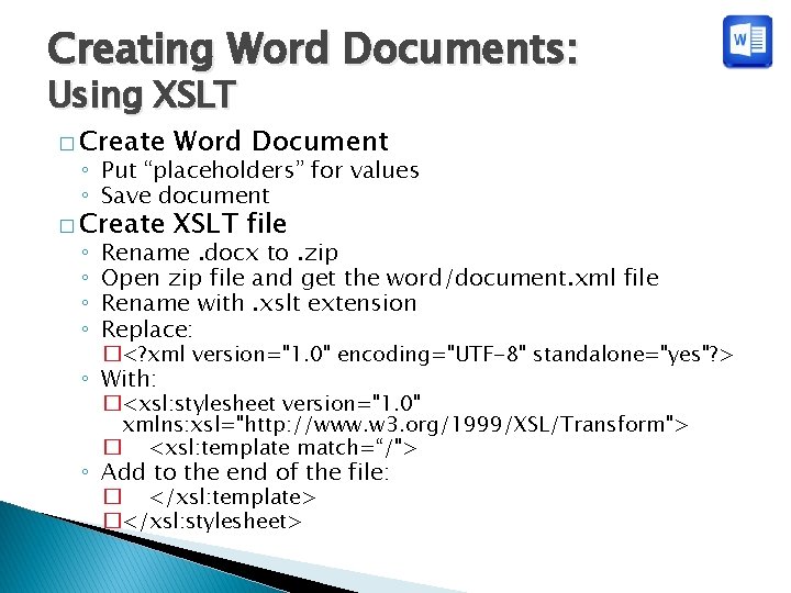 Creating Word Documents: Using XSLT � Create Word Document � Create XSLT file ◦