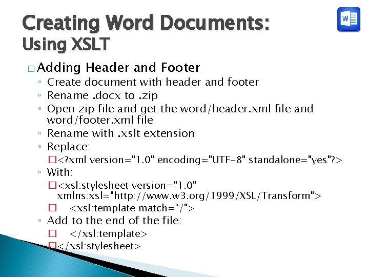 Creating Word Documents: Using XSLT � Adding Header and Footer ◦ Create document with