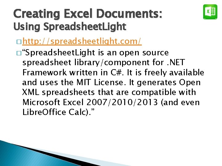 Creating Excel Documents: Using Spreadsheet. Light � http: //spreadsheetlight. com/ � “Spreadsheet. Light is