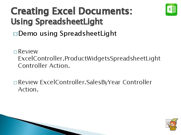 Creating Excel Documents: Using Spreadsheet. Light � Demo using Spreadsheet. Light � Review Excel.