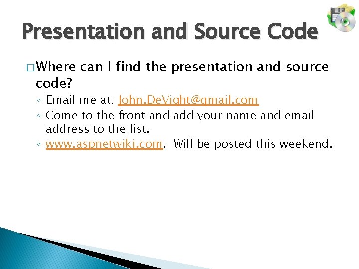 Presentation and Source Code � Where code? can I find the presentation and source