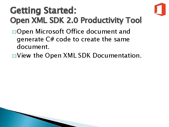 Getting Started: Open XML SDK 2. 0 Productivity Tool � Open Microsoft Office document