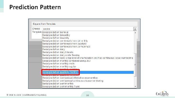 Prediction Pattern © 2018 Ex Libris | Confidential & Proprietary 10 