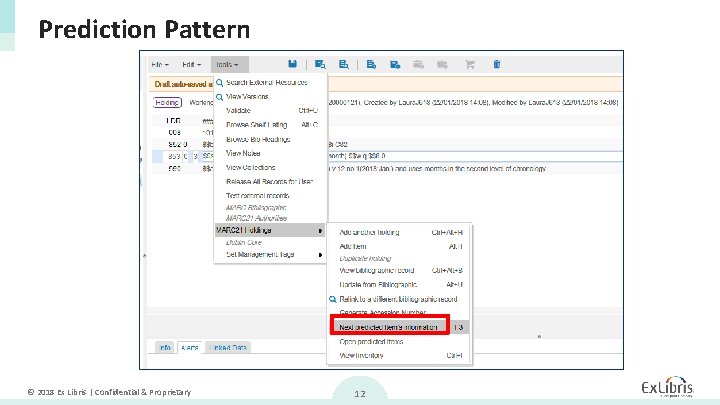Prediction Pattern © 2018 Ex Libris | Confidential & Proprietary 12 