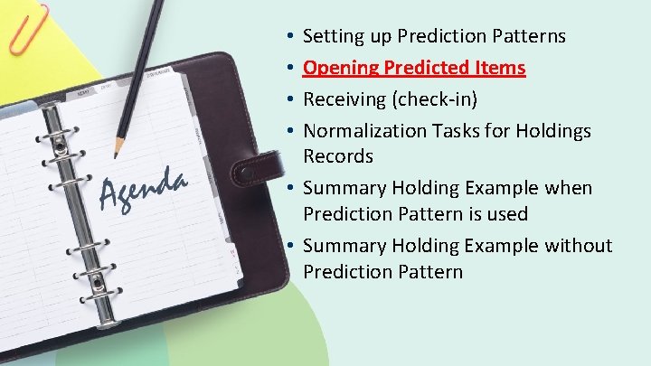 Setting up Prediction Patterns Opening Predicted Items Receiving (check-in) Normalization Tasks for Holdings Records
