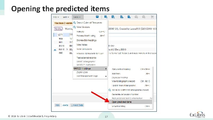 Opening the predicted items © 2018 Ex Libris | Confidential & Proprietary 17 