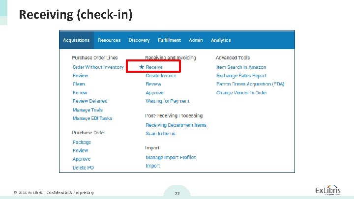 Receiving (check-in) © 2018 Ex Libris | Confidential & Proprietary 22 