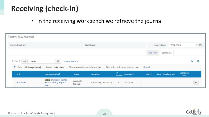 Receiving (check-in) • In the receiving workbench we retrieve the journal © 2018 Ex