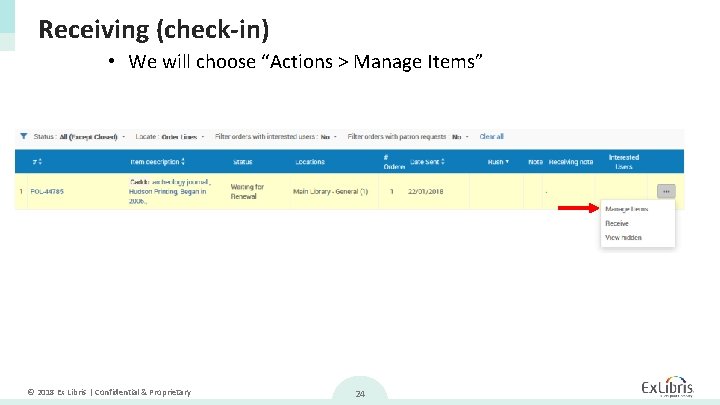 Receiving (check-in) • We will choose “Actions > Manage Items” © 2018 Ex Libris