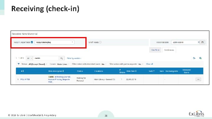 Receiving (check-in) © 2018 Ex Libris | Confidential & Proprietary 28 