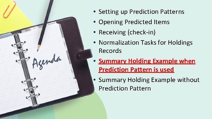 Setting up Prediction Patterns Opening Predicted Items Receiving (check-in) Normalization Tasks for Holdings Records