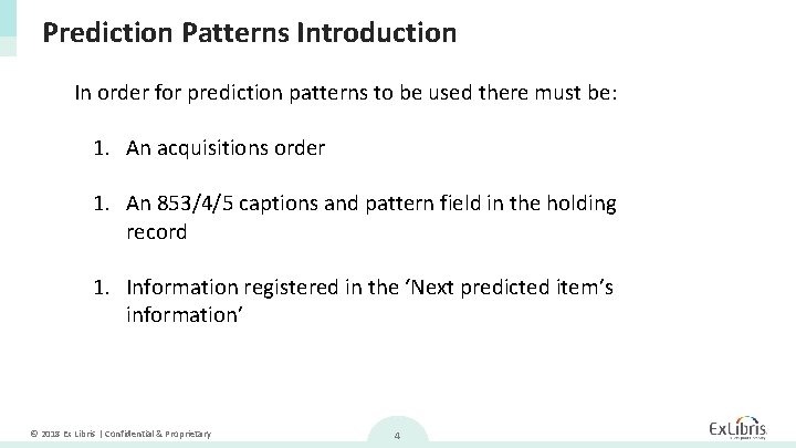 Prediction Patterns Introduction In order for prediction patterns to be used there must be: