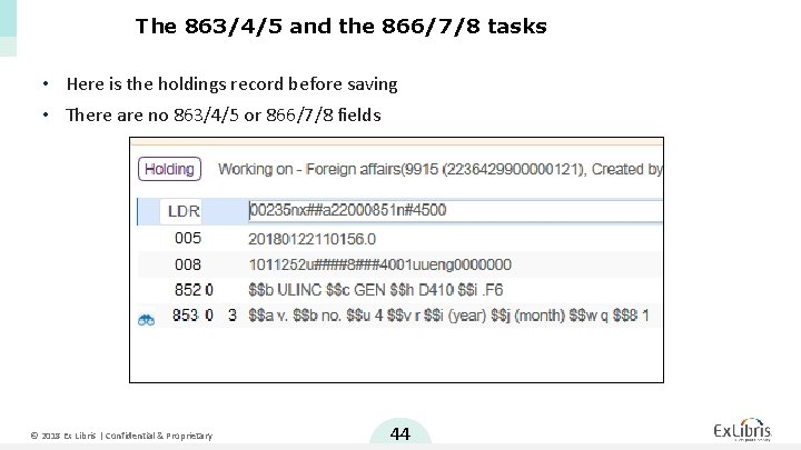 The 863/4/5 and the 866/7/8 tasks • Here is the holdings record before saving