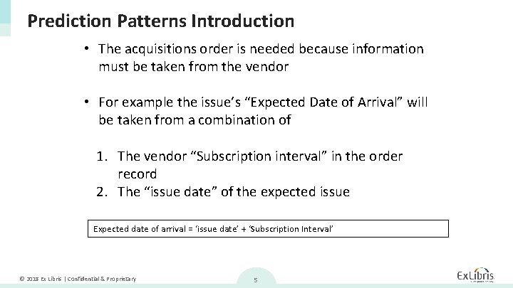 Prediction Patterns Introduction • The acquisitions order is needed because information must be taken