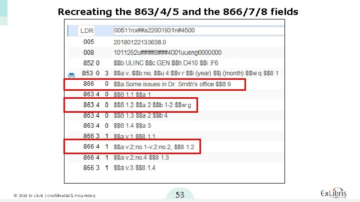 Recreating the 863/4/5 and the 866/7/8 fields © 2018 Ex Libris | Confidential &