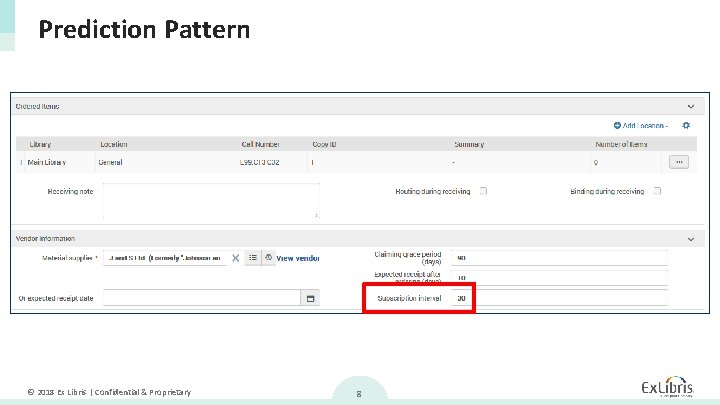 Prediction Pattern © 2018 Ex Libris | Confidential & Proprietary 8 