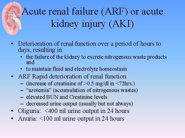 Acute renal failure (ARF) or acute kidney injury (AKI) • Deterioration of renal function