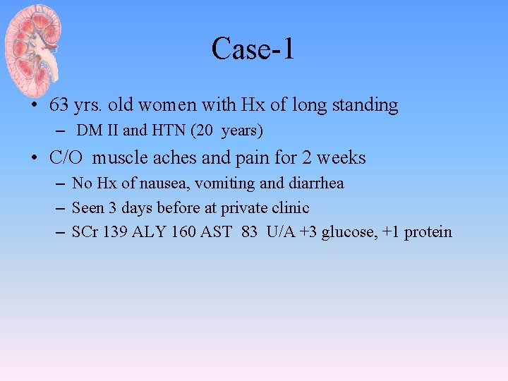 Case-1 • 63 yrs. old women with Hx of long standing – DM II