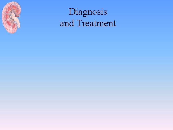 Diagnosis and Treatment 