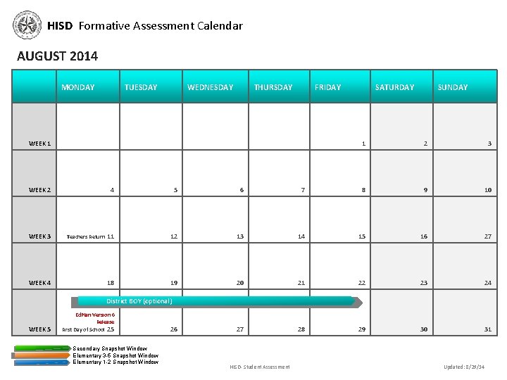 HISD Formative Assessment Calendar AUGUST 2014 MONDAY TUESDAY WEDNESDAY THURSDAY FRIDAY WEEK 1 WEEK