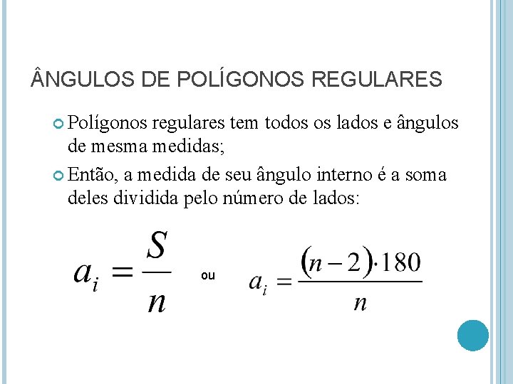  NGULOS DE POLÍGONOS REGULARES Polígonos regulares tem todos os lados e ângulos de