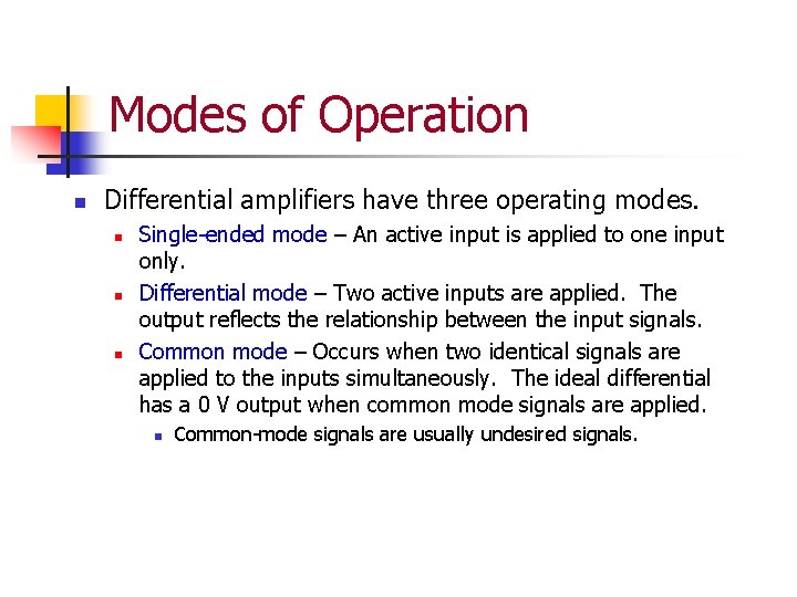 Modes of Operation n Differential amplifiers have three operating modes. n n n Single-ended