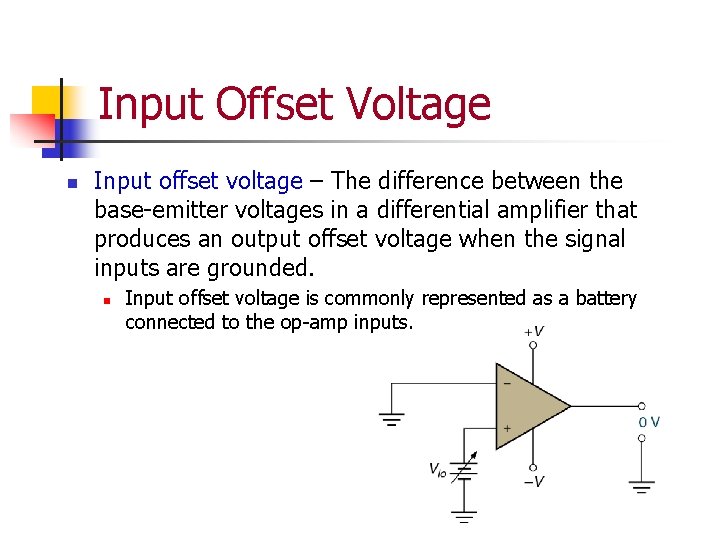 Input Offset Voltage n Input offset voltage – The difference between the base-emitter voltages