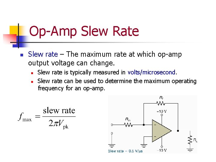 Op-Amp Slew Rate n Slew rate – The maximum rate at which op-amp output