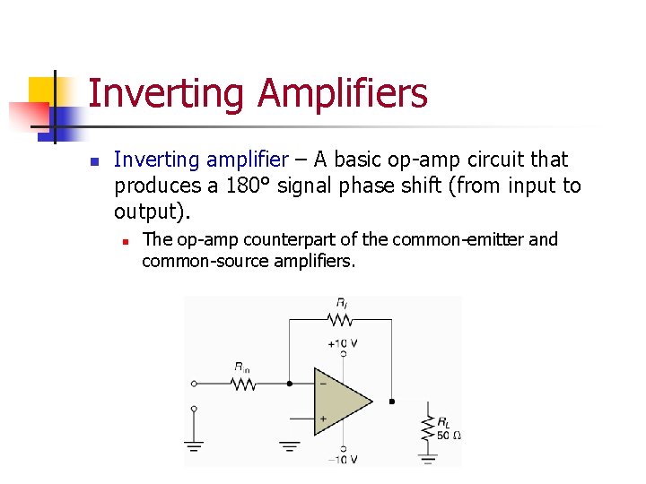 Inverting Amplifiers n Inverting amplifier – A basic op-amp circuit that produces a 180°