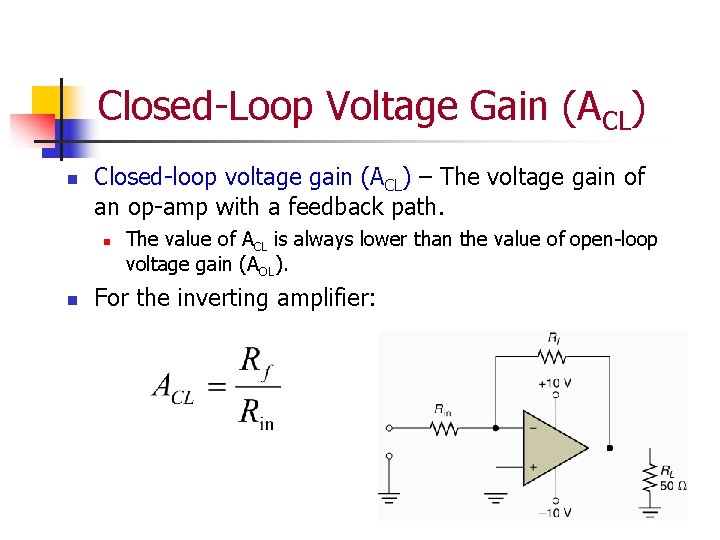 Closed-Loop Voltage Gain (ACL) n Closed-loop voltage gain (ACL) – The voltage gain of