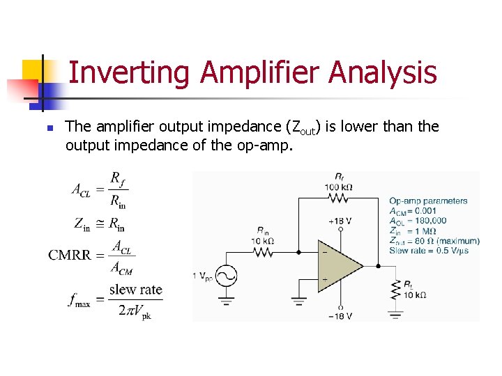 Inverting Amplifier Analysis n The amplifier output impedance (Zout) is lower than the output