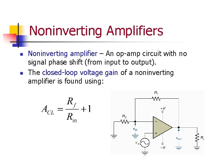 Noninverting Amplifiers n n Noninverting amplifier – An op-amp circuit with no signal phase