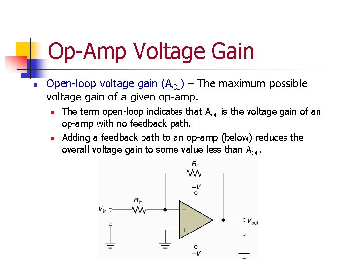 Op-Amp Voltage Gain n Open-loop voltage gain (AOL) – The maximum possible voltage gain